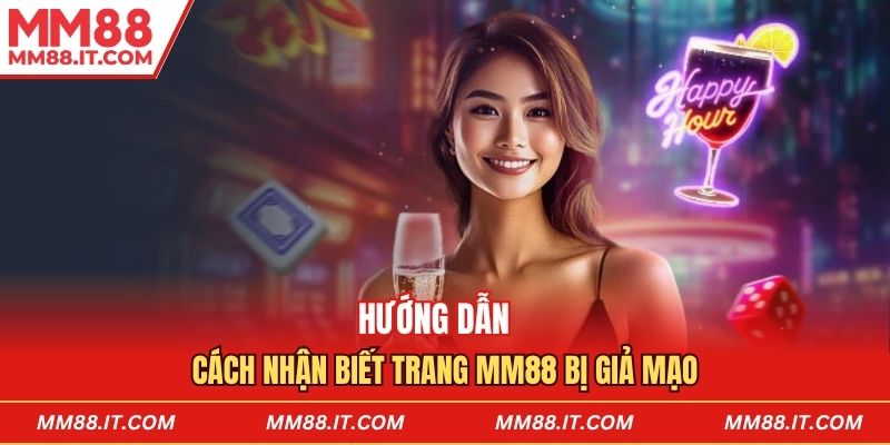 Hướng dẫn cách nhận biết trang mm88 bị giả mạo
